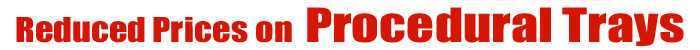 Procedural Trays Prices Reduced Procedural Trays Prices Reduced
